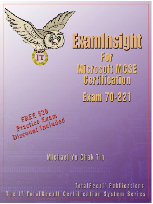 Title details for ExamInsight for Microsoft MCSE Certification Exam 70-221 by Michael Yu Chak Tin, MCSE 4.0/2000, MCSD, MCDBA 4.0/ 2000,MOUS, CCNA, CCDA, CCSE, OCP, CSA - Available